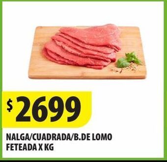 Punto Mayorista Nalga/cuadrada/b.de lomo feteada x kg oferta