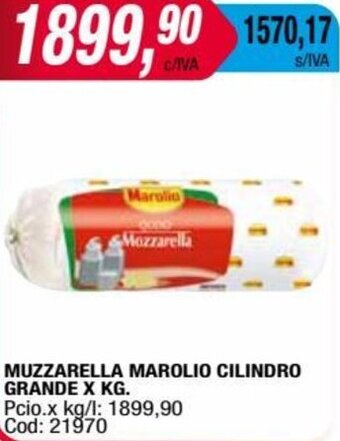 Maxiconsumo MUZZARELLA MAROLIO CILINDRO GRANDE X KG oferta