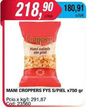 Maxiconsumo Mani Croppers Fys S Piel x 750gr oferta