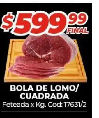 Diarco Bola de Lomo/Cuadrada Feteada x Kg. oferta