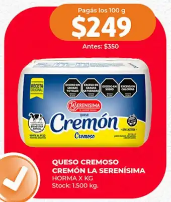 Supermercados Tadicor QUESO CREMOSO CREMÓN LA SERENÍSIMA HORMA X KG oferta