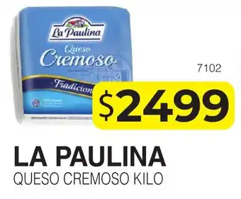 Masivos LA PAULINA QUESO CREMOSO KILO oferta
