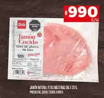 Supermercados DIA JAMÓN NATURAL FETAS MAS FINAS DIA X 120 G. P oferta