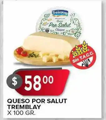 Supermercados Mayor Queso Por Salut Tremblay X 100 Gr. oferta