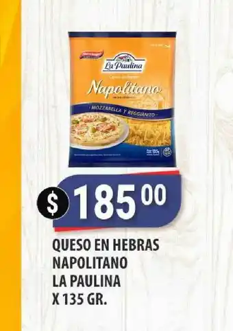 Supermercados Mayor Queso En Hebras Napolitano La Paulina X 135 Gr. oferta
