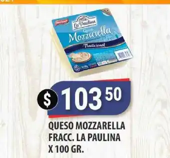 Supermercados Mayor Queso Mozzarella Fracc. La Paulina X 100 Gr. oferta