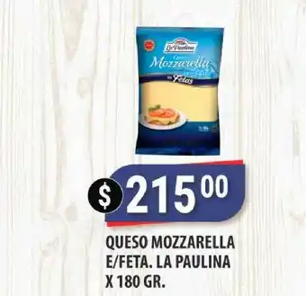 Supermercados Mayor Queso Mozzarella E-feta. La Paulina X 180 Gr. oferta