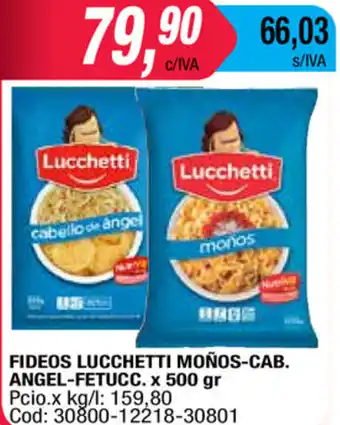 Maxiconsumo Lucchetti Fideos Moños-Cab. Angel-Fetucc. x 500 gr oferta