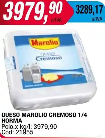 Maxiconsumo QUESO MAROLIO CREMOSO 1/4 HORMA oferta