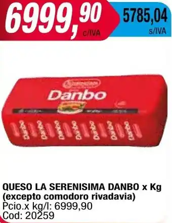 Maxiconsumo QUESO LA SERENISIMA DANBO x kg oferta