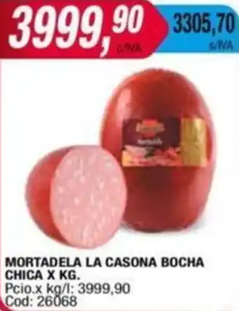 Maxiconsumo MORTADELA LA CASONA BOCHA CHICA X KG oferta