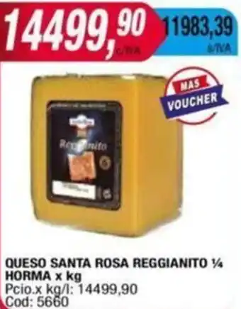 Maxiconsumo QUESO SANTA ROSA REGGIANITO 1/4 HORMA x kg oferta