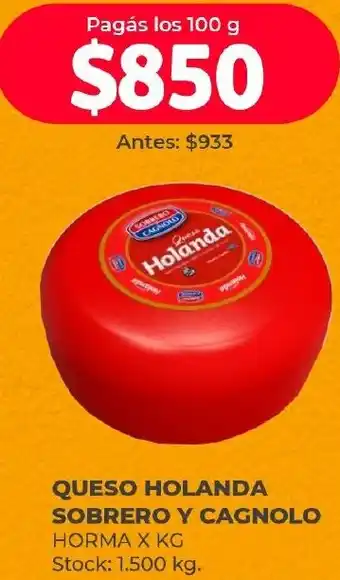 Supermercados Tadicor QUESO HOLANDA SOBRERO Y CAGNOLO HORMA X KG oferta