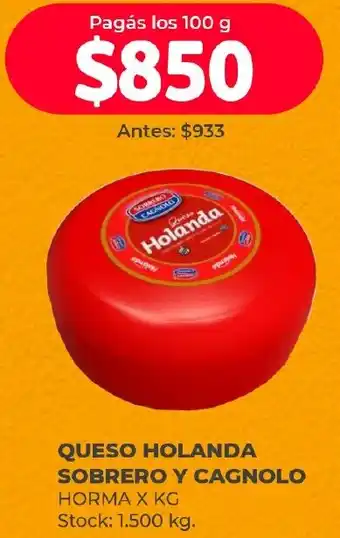Supermercados Tadicor QUESO HOLANDA SOBRERO Y CAGNOLO HORMA X KG oferta