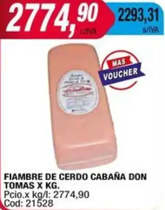 Maxiconsumo FIAMBRE DE CERDO CABAÑA DON TOMAS X KG oferta