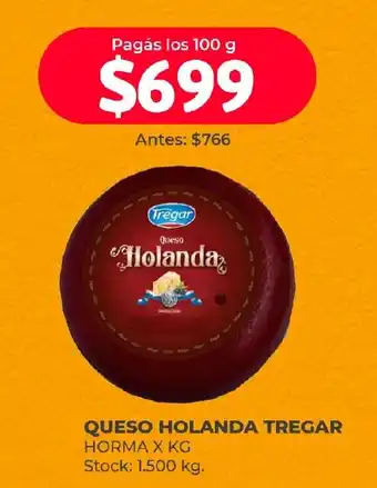 Supermercados Tadicor QUESO HOLANDA TREGAR HORMA X KG oferta