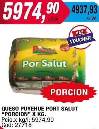 Maxiconsumo QUESO PUYEHUE PORT SALUT PORCION X KG oferta