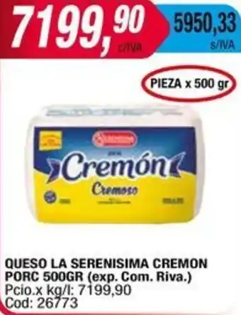 Maxiconsumo QUESO LA SERENISIMA CREMON PORC 500GR oferta