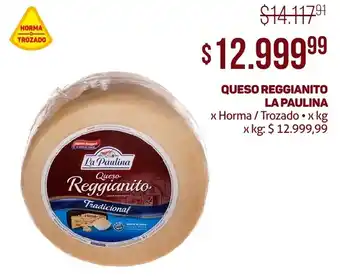 Makro QUESO REGGIANITO LA PAULINA Horma / Trozado x kg oferta