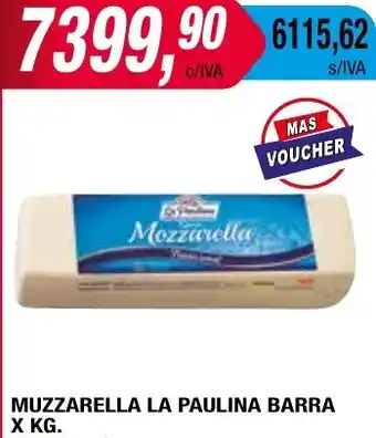 Maxiconsumo MUZZARELLA LA PAULINA BARRA X KG oferta