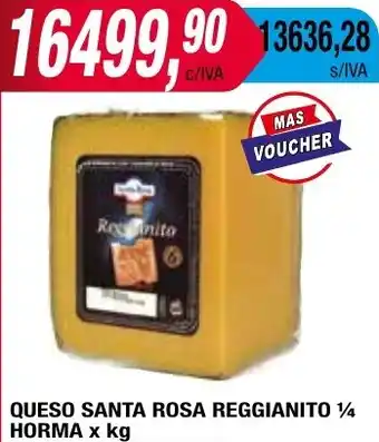 Maxiconsumo QUESO SANTA ROSA REGGIANITO 1/4 HORMA x kg oferta