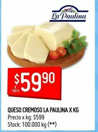 Changomas Queso cremoso la paulina x kg oferta