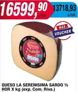 Maxiconsumo QUESO LA SERENISIMA SARDO 1/2 HOR x kg oferta