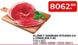 Maxiconsumo B.lomo y cuadrada feteadas a/v. o congelada oferta