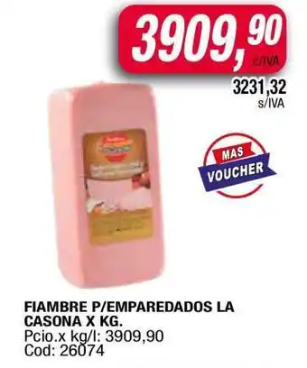 Maxiconsumo FIAMBRE P/EMPAREDADOS LA CASONA X KG oferta