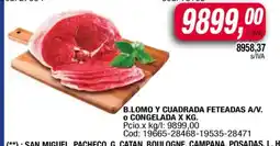 Maxiconsumo B.LOMO Y CUADRADA FETEADAS A/V. o CONGELADA X KG oferta