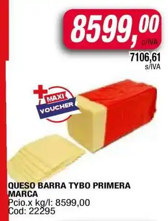 Maxiconsumo QUESO BARRA TYBO PRIMERA MARCA oferta
