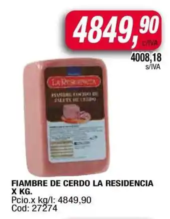 Maxiconsumo FIAMBRE DE CERDO LA RESIDENCIA X KG oferta