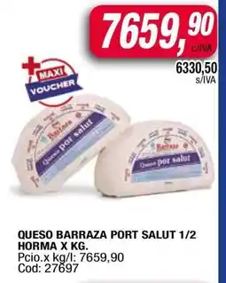 Maxiconsumo Queso Barraza Port Salut 1/2 Horma x Kg oferta