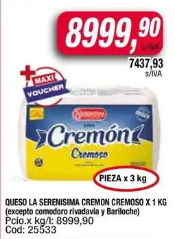 Maxiconsumo QUESO LA SERENISIMA CREMON CREMOSO x 1 kg oferta