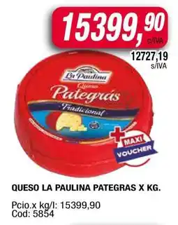Maxiconsumo QUESO LA PAULINA PATEGRAS X KG oferta