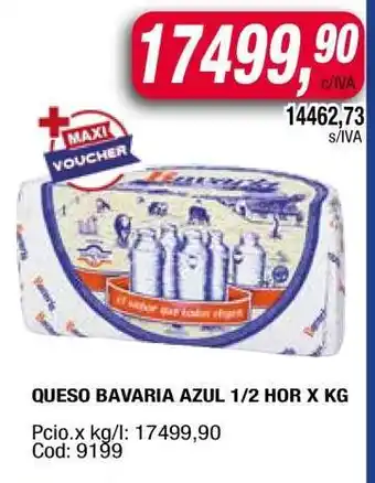 Maxiconsumo QUESO BAVARIA AZUL 1/2 HOR X KG oferta