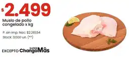Changomas Muslo de pollo congelado oferta