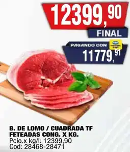 Maxiconsumo B. de lomo / cuadrada tf feteadas cong. oferta