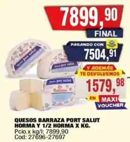 Maxiconsumo Quesos barraza port salut horma y 1/2 horma oferta