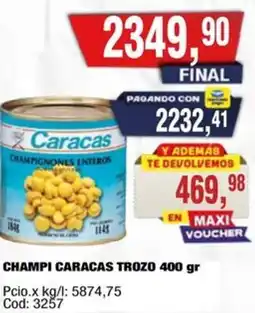 Maxiconsumo Caracas champi trozo oferta
