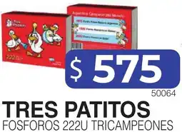 Masivos Tres patitos fosforos tricampeones oferta