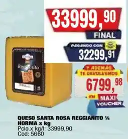 Maxiconsumo Queso santa rosa reggianito oferta