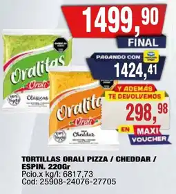 Maxiconsumo Oralitas tortillas pizza / cheddar / espin oferta