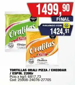 Maxiconsumo Oralitas tortillas pizza / cheddar / espin oferta