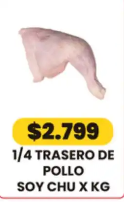 Autoservicio Capo Soy chu 1/4 trasero de pollo oferta