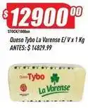 Supermercados Comodin La varense - queso tybo e/v x 1 kg oferta