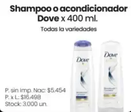 Changomas Dove shampoo o acondicionador oferta