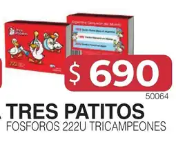 Masivos Tres patitos fosforos 222u tricampeones oferta