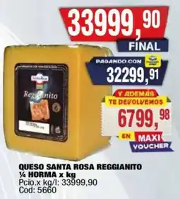 Maxiconsumo Santa rosa queso reggianito oferta