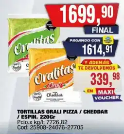 Maxiconsumo Oralitas tortillas pizza / cheddar oferta